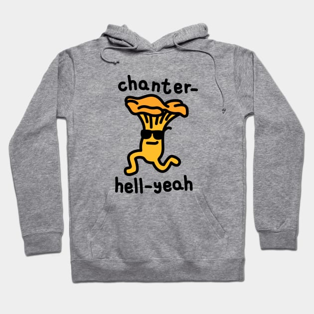 Chanterelle Mushroom Pun Hell Yeah Hoodie by imotvoksim